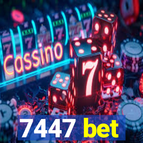 7447 bet